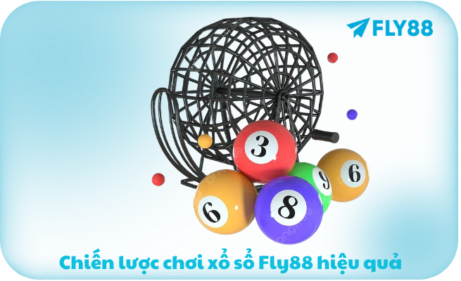 Chien luoc choi xo so Fly88 hieu qua Chiến lược chơi xổ sổ Fly88 hiệu quả