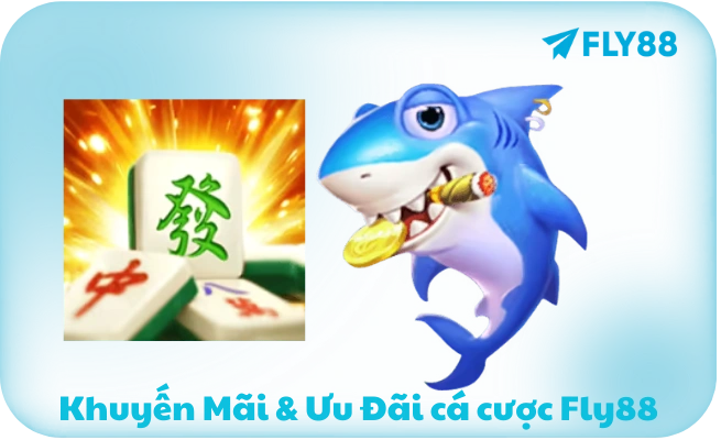 Khuyen Mai Uu Dai ca cuoc Fly88 Khuyến Mãi & Ưu Đãi cá cược Fly88