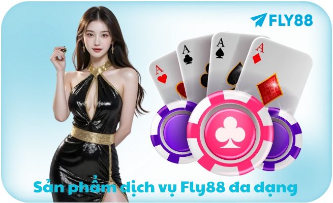 San pham dich vu Fly88 da dang Sản phẩm dịch vụ Fly88 đa dạng