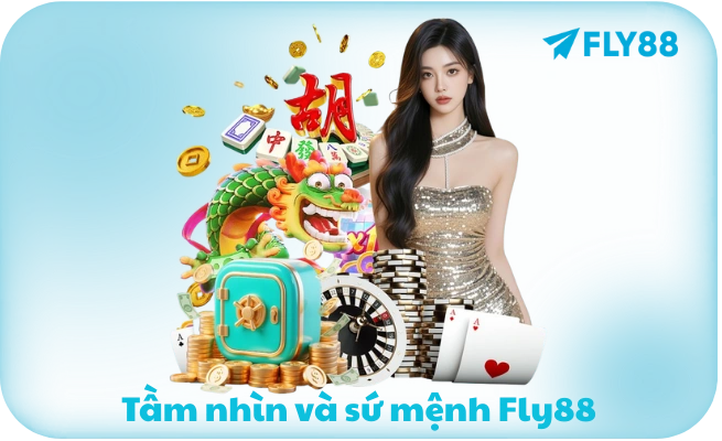 Tam nhin va su menh Fly88 Tầm nhìn và sứ mệnh Fly88